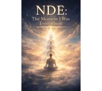 NDE: The Moment I Was Everywhere: Near-Death Experiences of Awareness Without Location or Distance