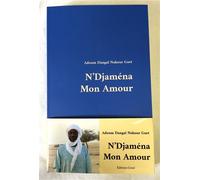 N'Djaména Mon Amour - Adoum Dangaï Nokour Guet - Grant Eds - broché - Roman