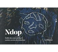 Ndop: Etoffes des cours royales et sociétés secrètes du Cameroun