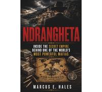 NDRANGHETA: Inside the Secret Empire Behind One of the World’s Most Powerful Mafias