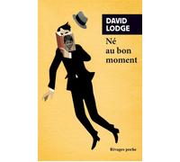 Né au bon moment - David Lodge - Rivages - Poche - Roman