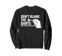 Ne blâmez Pas Le Dicton drôle de Lanceur de fléchettes Sweatshirt