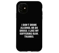 Ne Buvez Pas d'alcool ou de Drogues, J'aime ma Souffrance RAW Coque pour iPhone 11