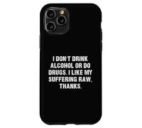 Ne Buvez Pas d'alcool ou de Drogues, J'aime ma Souffrance RAW Coque pour iPhone 11 Pro