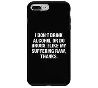 Ne Buvez Pas d'alcool ou de Drogues, J'aime ma Souffrance RAW Coque pour iPhone 7 Plus/8 Plus