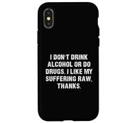 Ne Buvez Pas d'alcool ou de Drogues, J'aime ma Souffrance RAW Coque pour iPhone X/XS