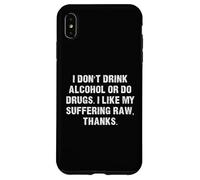 Ne Buvez Pas d'alcool ou de Drogues, J'aime ma Souffrance RAW Coque pour iPhone XS Max