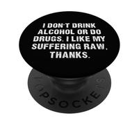 Ne Buvez Pas d'alcool ou de Drogues, J'aime ma Souffrance RAW PopSockets PopGrip Adhésif