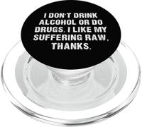 Ne Buvez Pas d'alcool ou de Drogues, J'aime ma Souffrance RAW PopSockets PopGrip pour MagSafe