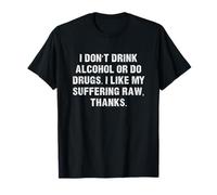 Ne Buvez Pas d'alcool ou de Drogues, J'aime ma Souffrance RAW T-Shirt