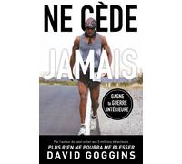 David Goggins – Ne cède jamais – Libère ton mental et remporte la guerre contre toi-même – Broché