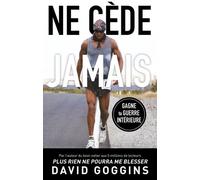 Ne Cède Jamais - Libère Ton Mental Et Remporte La Guerre Contre Toi-Même