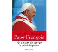 Ne cessez de semer le pain de l esperance Pape François (Auteur)