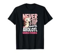 Ne cessez jamais de Vous Poser des Questions sur Axolotl School T-Shirt