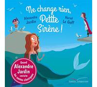 Ne change rien, Petite Sirène !