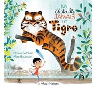 Ne chatouille jamais un tigre ! - Pamela Butchart - Nathan - cartonné - Album jeunesse dès 3 ans