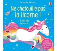 Ne chatouille pas la licorne ! – Je touche, j'écoute – Usborne