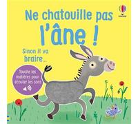 Ne chatouille pas l'âne ! - dès 6 mois - Sam Taplin - Usborne - cartonné - Album éveil dès la naissance