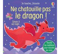 Ne chatouille pas le dragon ! - Je touche, j'écoute - Sam Taplin - Usborne - cartonné - Album éveil dès la naissance