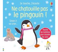 Ne chatouille pas le pingouin ! - Je touche, j'écoute - dès 6 mois