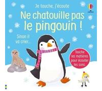 Ne chatouille pas le pingouin ! - Je touche, j'écoute - dès 6 mois