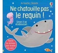 Ne chatouille pas le requin ! - Je touche, j'écoute - Sam Taplin - Usborne - cartonné - Album éveil dès la naissance