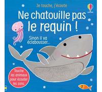Ne chatouille pas le requin ! - Je touche, j'écoute - Sam Taplin - Usborne - cartonné - Album éveil dès la naissance