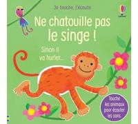 Ne chatouille pas le singe - Je touche, j'écoute - Sam Taplin - Usborne - cartonné - Album éveil dès la naissance
