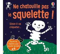 Ne chatouille pas le squelette ! - Je touche, j'écoute - dès 6 mois - Sam Taplin - Usborne - cartonné - Album éveil dès la naissance