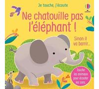Ne chatouille pas l'éléphant ! - Je touche, j'écoute - Sam Taplin - Usborne - cartonné - Album éveil dès la naissance