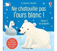 Ne chatouille pas l'ours blanc ! - Je touche, j'écoute - Sam Taplin - Usborne - cartonné - Album éveil dès la naissance