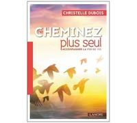 Ne Cheminez Plus Seul - Accompagner La Fin De Vie