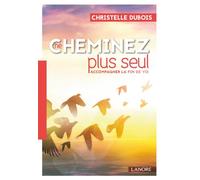 Ne cheminez plus seul - Accompagner la fin de vie