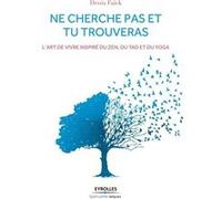 Ne cherche pas et tu trouveras Faïck Denis (Auteur)