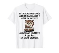 Ne Cherchez Pas D'ennui avec Les Femmes Âgées Juillet T-Shirt