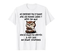 NE Cherchez Pas D'ENNUI avec Les Femmes ÂGÉES NÉES en MAI T-Shirt
