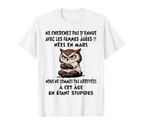 NE Cherchez Pas D'ENNUI avec Les Femmes ÂGÉES NÉES en Mars T-Shirt
