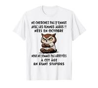 NE Cherchez Pas D'ENNUI avec Les Femmes ÂGÉES NÉES en Oct. T-Shirt