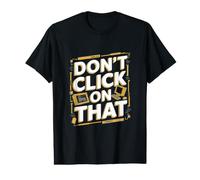 Ne Cliquez Pas Dessus - Assistance Technique Amusante du Helpdesk T-Shirt Graphique avec Valeur