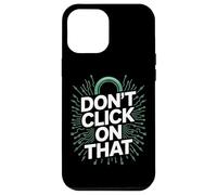 Ne Cliquez Pas sur Cette cybersécurité Coque pour iPhone 12 Pro Max