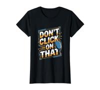 Ne Cliquez Pas sur la cybersécurité de cet ingénieur Informatique T-Shirt Graphique avec Valeur