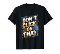 Ne Cliquez Pas sur la cybersécurité de cet ingénieur Informatique T-Shirt Graphique avec Valeur
