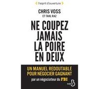 Ne coupez jamais la poire en deux Chris Voss (Auteur), Tahl Raz (Auteur), David Rochefort (Traduction)