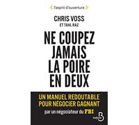 Ne coupez jamais la poire en deux Chris Voss (Auteur), Tahl Raz (Auteur), David Rochefort (Traduction)