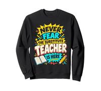 Ne craignez Pas Que Le Professeur suppléant Soit là - Funny School Teach Sweatshirt