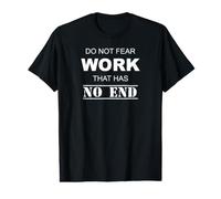 Ne craignez Pas Un Travail Qui n'a Pas de Fin T-Shirt Graphique avec Valeur