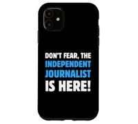 Ne craignez Rien, Le Journaliste indépendant est là Coque pour iPhone 11