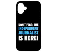 Ne craignez Rien, Le Journaliste indépendant est là Coque pour iPhone 16 Plus