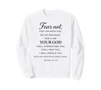 Ne crains Pas Car Je suis avec toi Ésaïe 41:10 Structure, Foi, Dieu Sweatshirt
