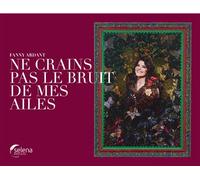 Ne crains pas le bruit de mes ailes - Fanny Ardant - Selena - relié - Beau livre